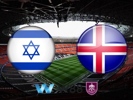 Soi kèo nhà cái Israel vs Iceland – 02h45 – 22/03/2024